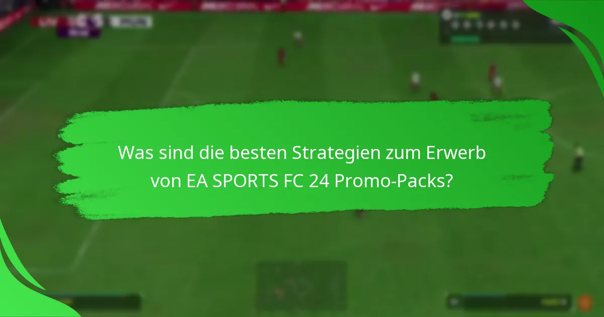 Wann sind die EA SPORTS FC 24 Promo-Packs verfügbar?