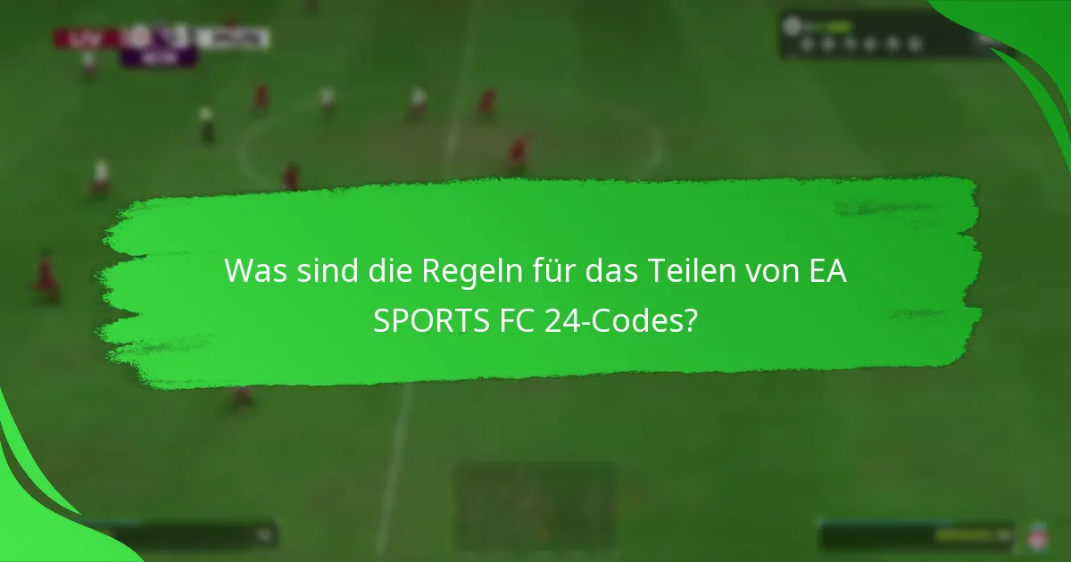 Welche Plattformen unterstützen das Teilen von EA SPORTS FC 24-Codes?
