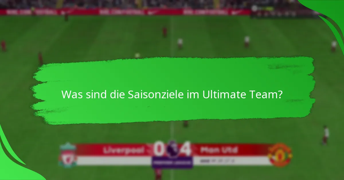 Wie kann man die Saisonziele im Ultimate Team effektiv abschließen?