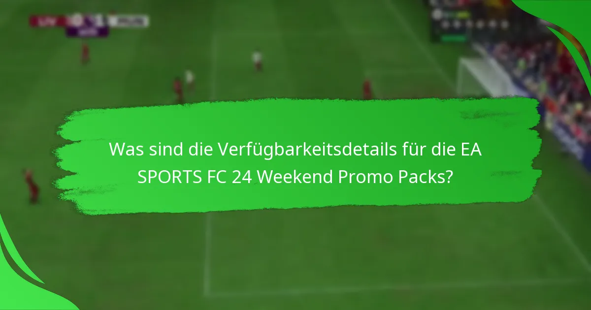Wie können Spieler die EA SPORTS FC 24 Weekend Promo Packs beanspruchen?