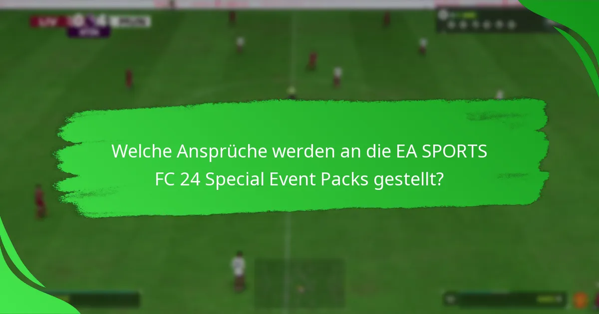 Welche Inhalte sind in den EA SPORTS FC 24 Special Event Packs enthalten?