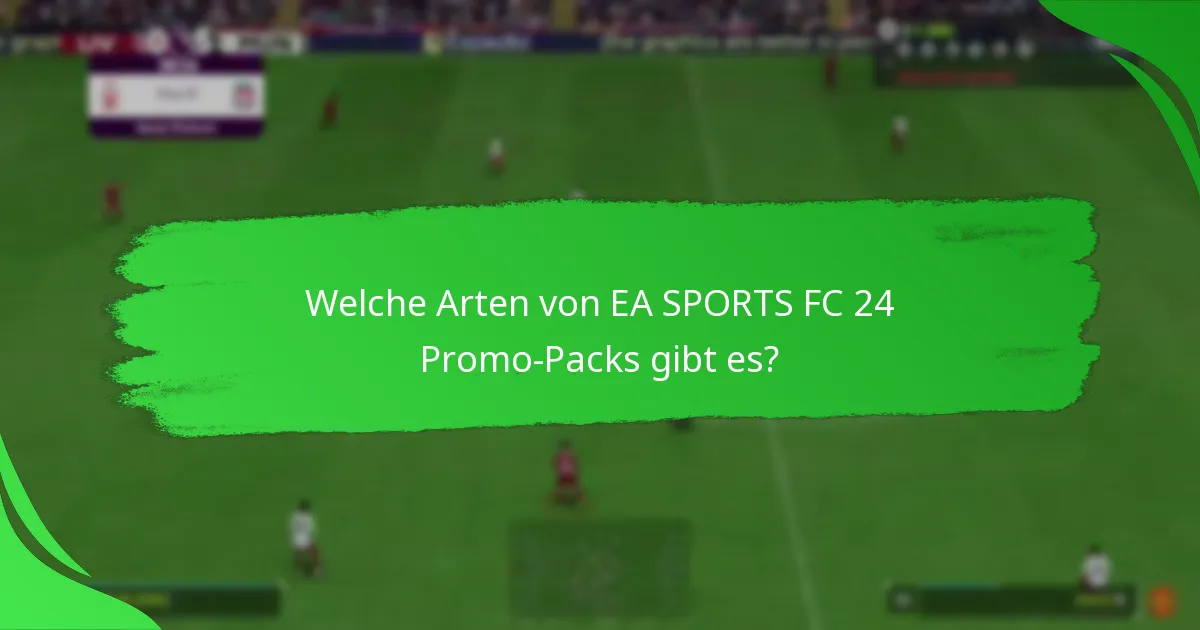 Wie vergleichen sich die EA SPORTS FC 24 Promo-Packs mit früheren Versionen?