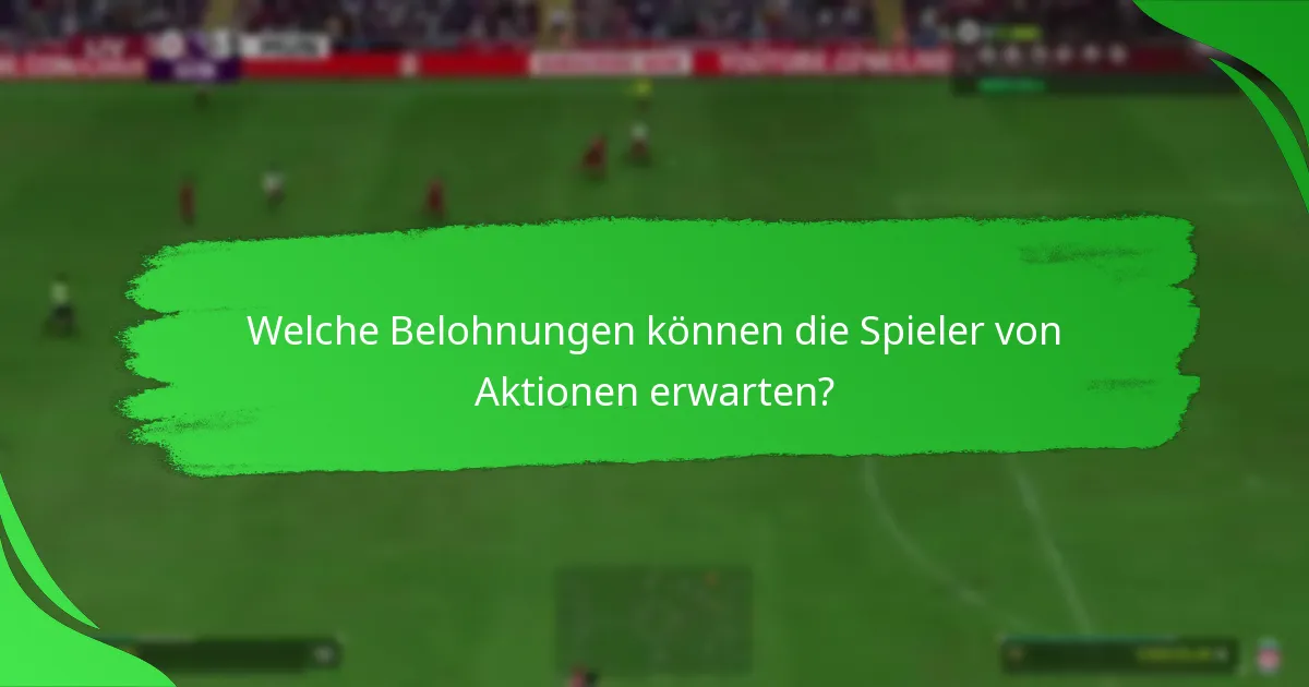 Wie maximiert man die Vorteile aus den Aktionen in EA SPORTS FC 24?