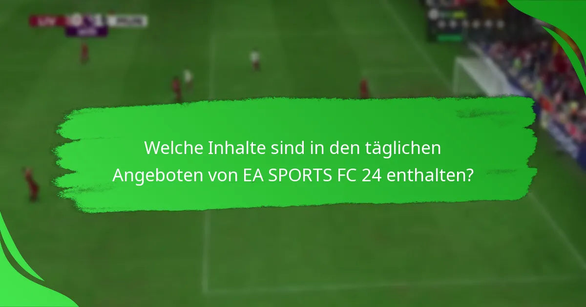 Wie beanspruche ich die täglichen Angebote von EA SPORTS FC 24?