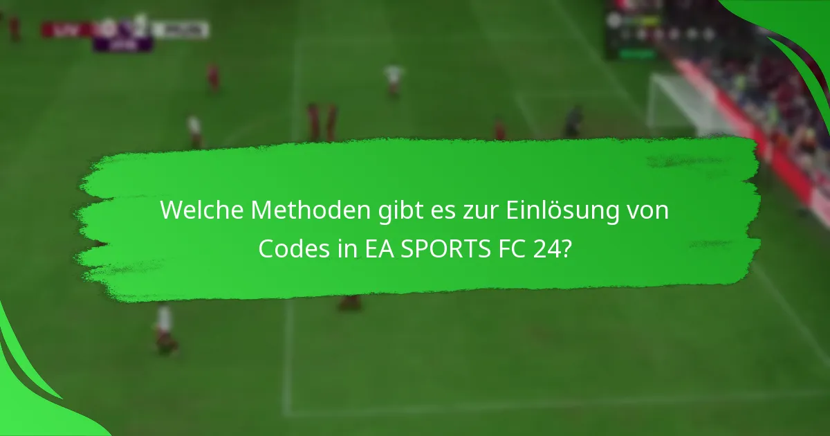 Welche Arten von Codes können in EA SPORTS FC 24 eingelöst werden?