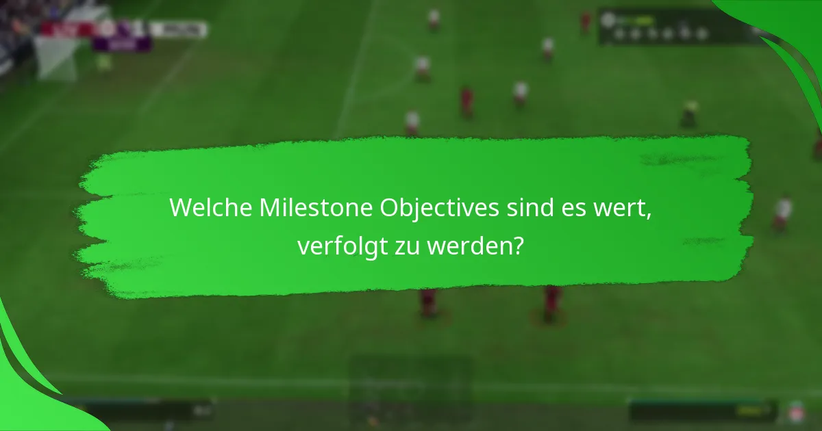 Was sind die aktuellen Updates zu den Milestone Objectives?