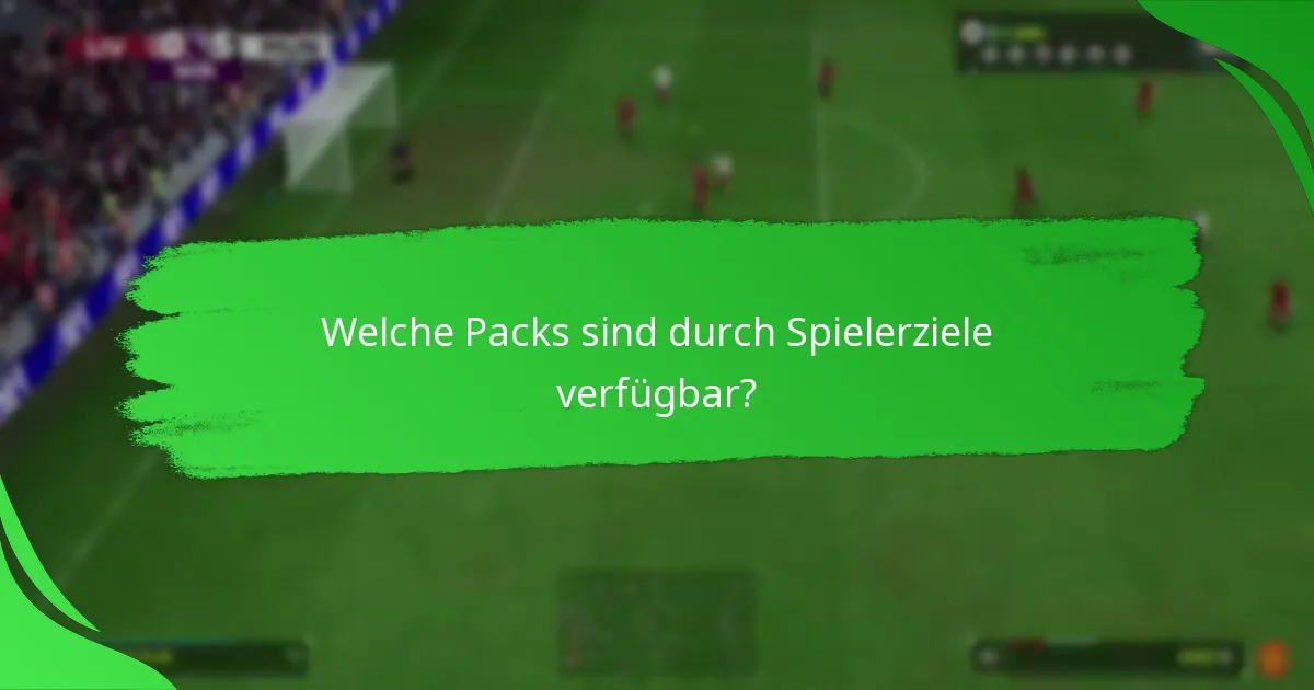 Welche Packs sind durch Spielerziele verfügbar?