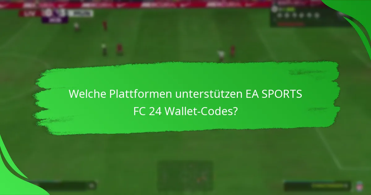 Was sind die Vorteile der Verwendung von EA SPORTS FC 24 Wallet-Codes?
