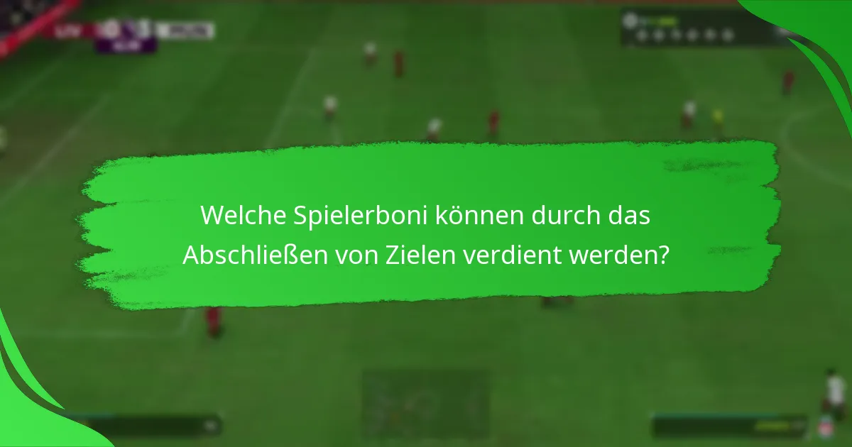 Welche Spielerboni können durch das Abschließen von Zielen verdient werden?