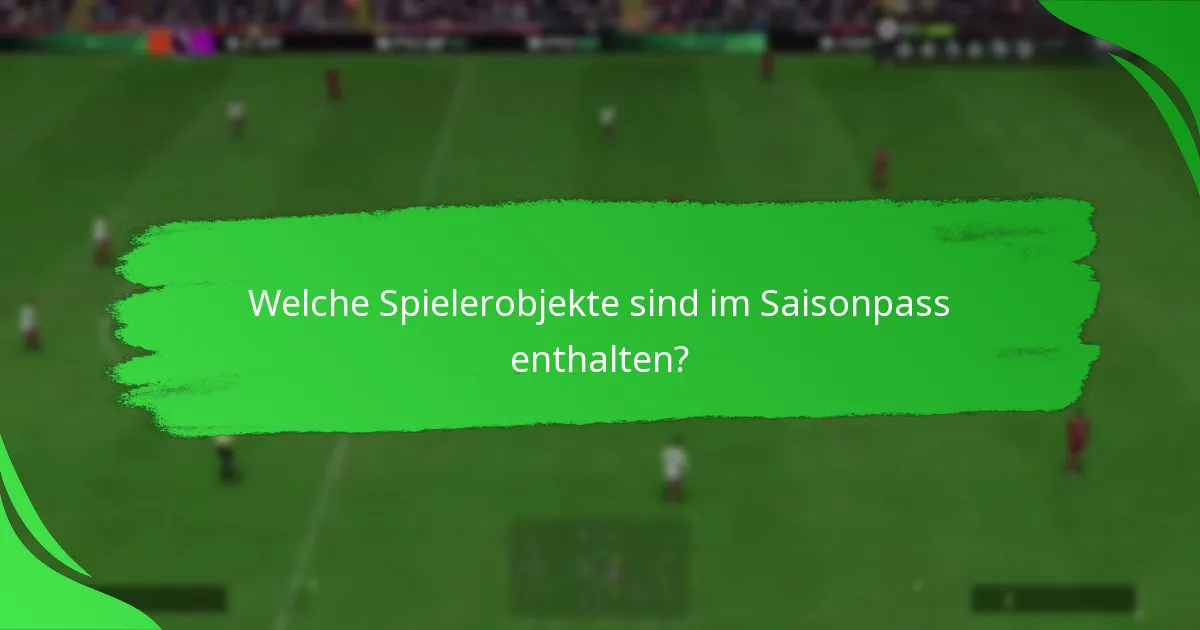 Welche Spielerobjekte sind im Saisonpass enthalten?