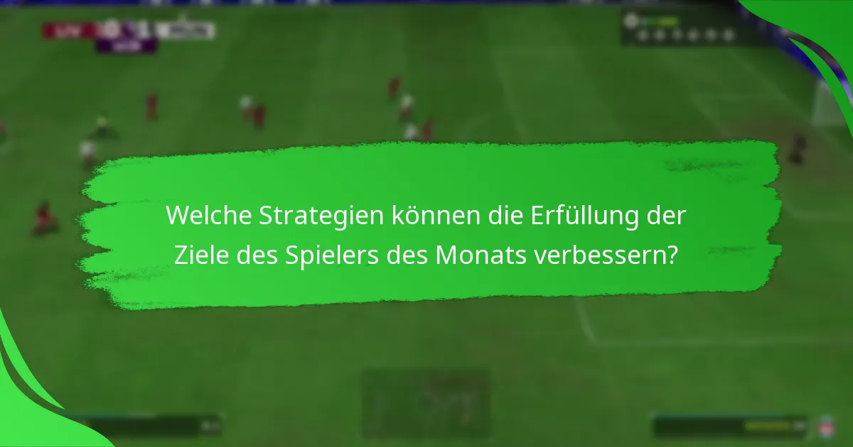 Welche Strategien können die Erfüllung der Ziele des Spielers des Monats verbessern?