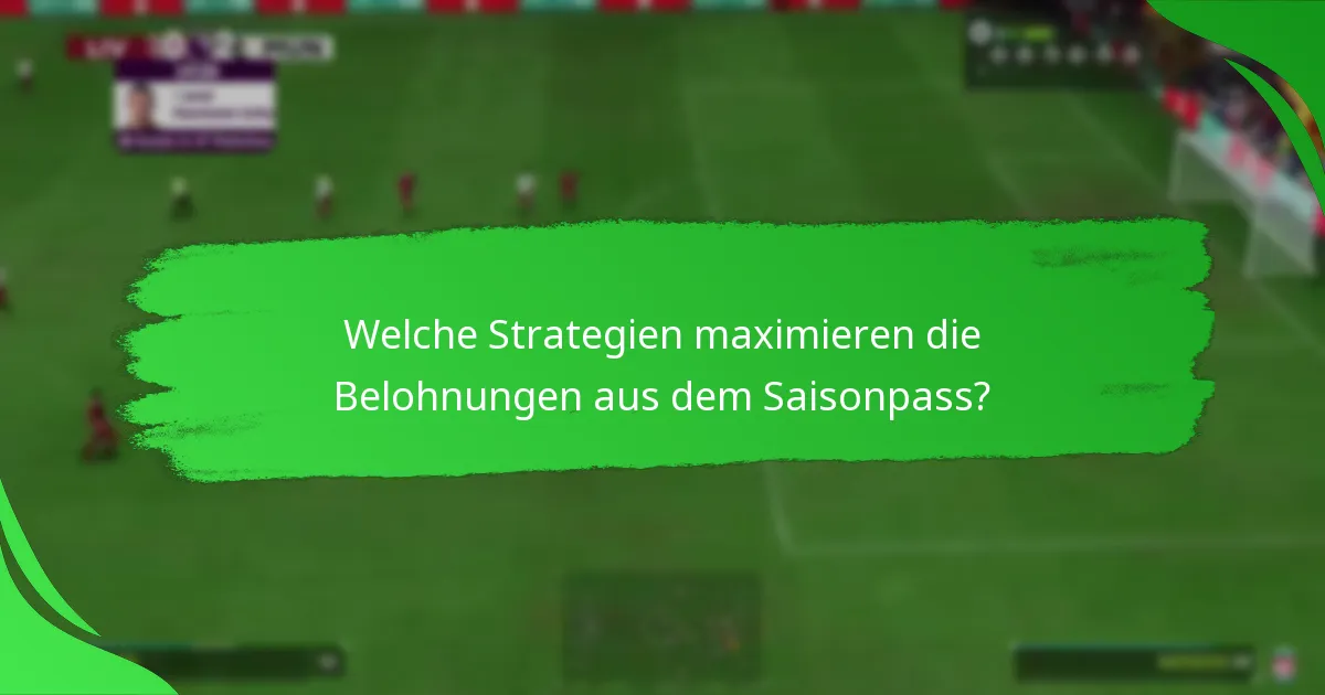 Welche Strategien maximieren die Belohnungen aus dem Saisonpass?