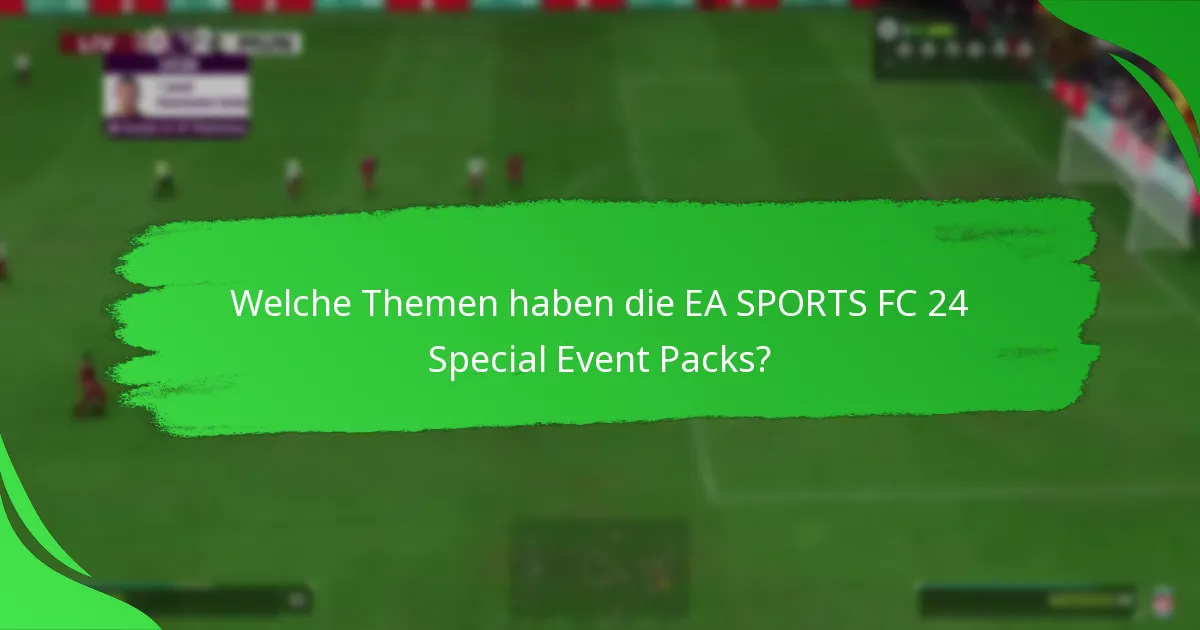 Wie bewertet man den Wert der EA SPORTS FC 24 Special Event Packs?