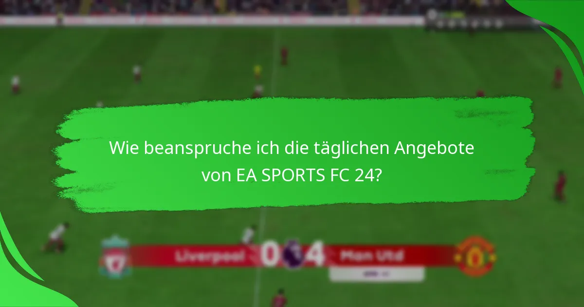 Wie vergleichen sich die täglichen Angebote von EA SPORTS FC 24 mit anderen Spielen?