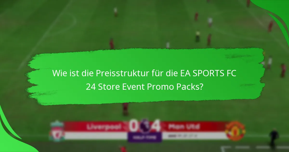 Wie ist die Preisstruktur für die EA SPORTS FC 24 Store Event Promo Packs?