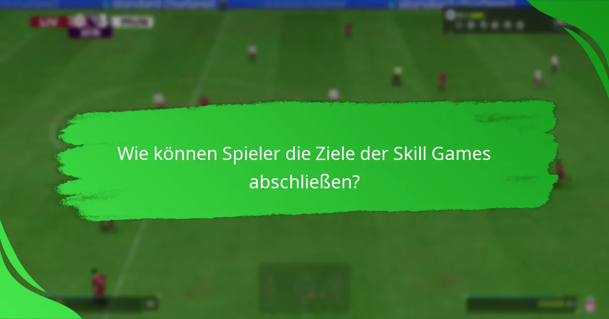 Wie vergleichen sich die Ziele der Skill Games mit anderen Ultimate Team-Zielen?