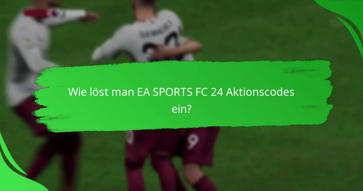 Wie vergleichen sich EA SPORTS FC 24 Aktionscodes plattformübergreifend?